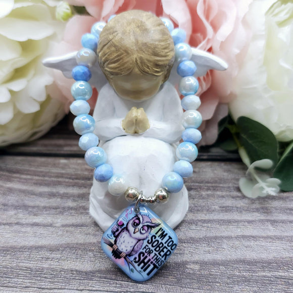 16cm I'm too sober for this shit Handmade Beaded Bracelet with Unique Charm – Glass or Gemstone Beads  (156)