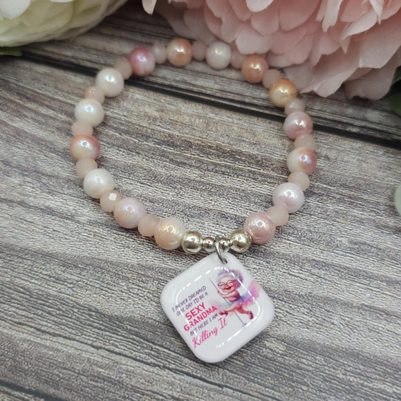 17cm i never dreamed one day i'd be a sexy grandma Handmade Beaded Bracelet with Unique Charm – Glass or Gemstone Beads  (129a)