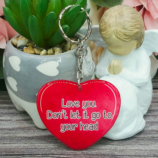 Love you. Don't let it go to your head heart keepsake