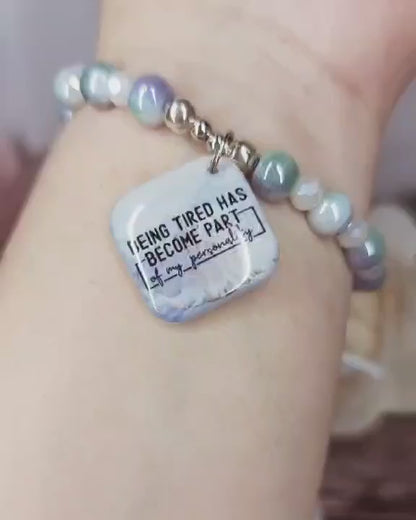 18 cm being tired has become part of my personality charm bracelet (7a)