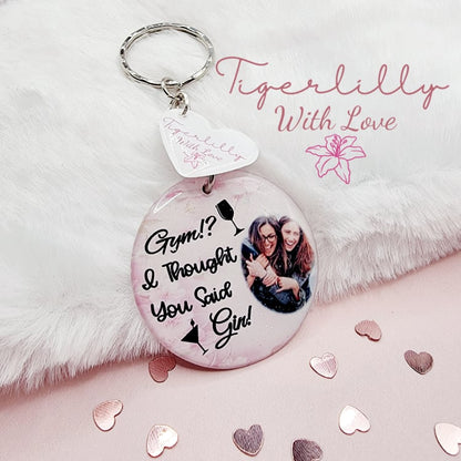 gym!? i thought you said gin! personalised photo keyring, verse keyring, keepsake