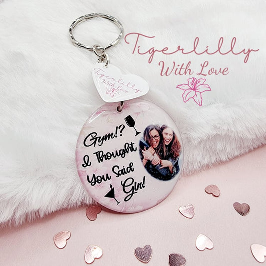 gym!? i thought you said gin! personalised photo keyring, verse keyring, keepsake