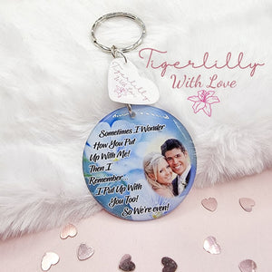 sometimes i wonder how you put up with me personalised photo keyring, verse keyring, keepsake