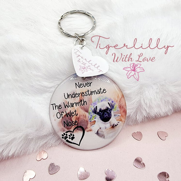 never underestimate the warmth of a wet nose personalised photo keyring, verse keyring, keepsake