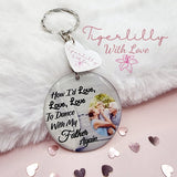 how id love to dance with my... personalised photo keyring, verse keyring, keepsake