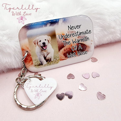 never underestimate the warmth of a wet nose personalised photo keyring, verse keyring, keepsake