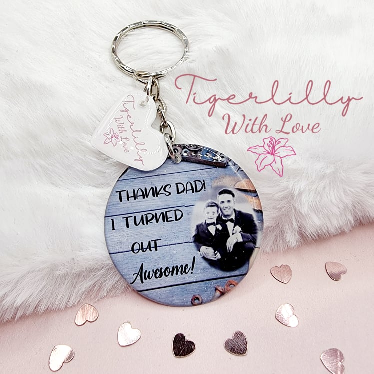 thanks dad! i turned out awesome! personalised photo keyring, verse keyring, keepsake